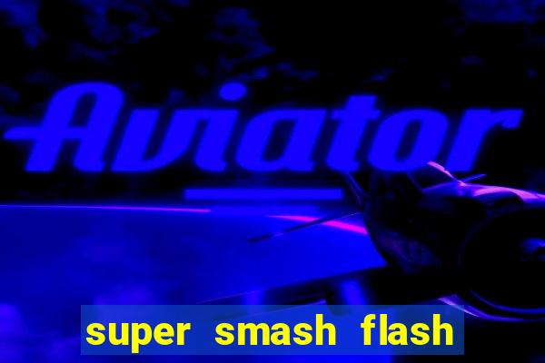 super smash flash 2 completo no jogos 360